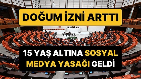 Meclis'te Kabul Edildi: Sosyal Medya 15 Yaş Altındaki Çocuklara Yasaklanıyor, Doğum İzni Artıyor