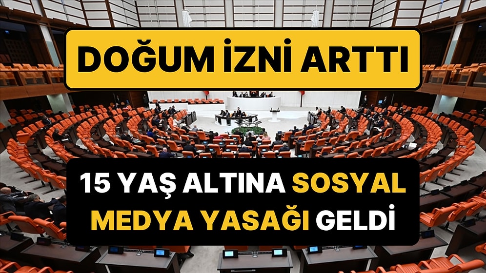 Meclis'te Kabul Edildi: Sosyal Medya 15 Yaş Altındaki Çocuklara Yasaklanıyor, Doğum İzni Artıyor