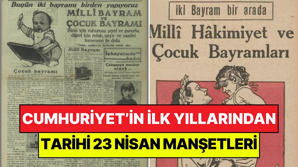 Atatürk’ün Sağlığında, Bayramın İlk Yılları: Mutlaka Görmeniz Gereken 23 Nisan’ın Tarihi Manşetleri