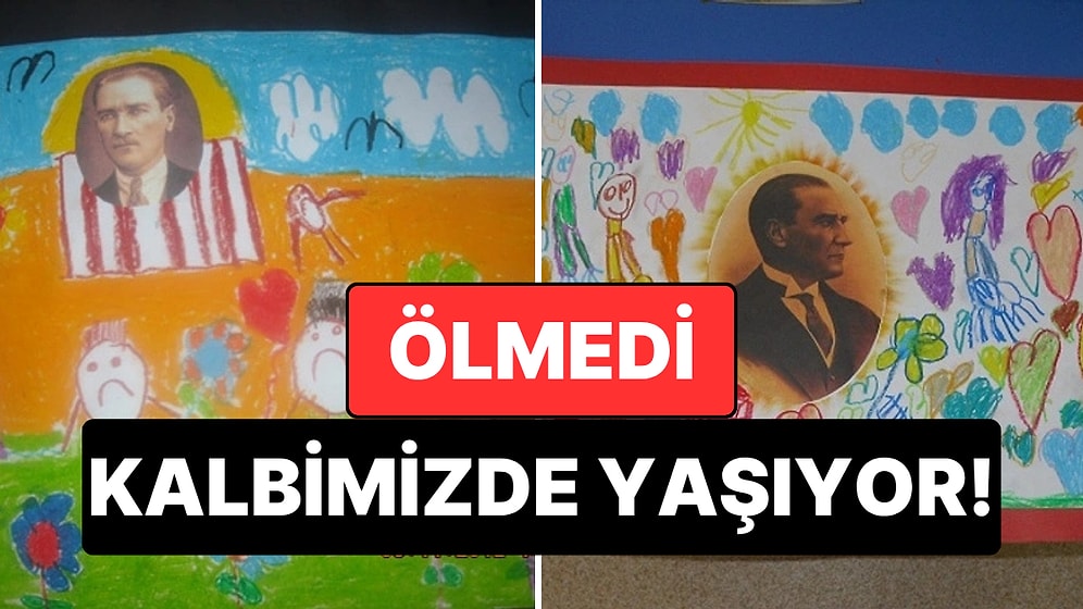 Atatürk Ölmedi Kalbimizde Yaşıyor! Atatürk Özlemini Resimleriyle Anlatan 19 Çocuk