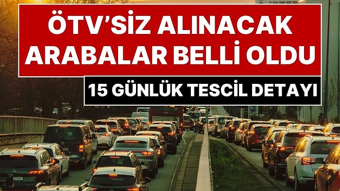 ÖTV’siz Arabada Detaylar Netleşiyor: ÖTV’siz Arabada ‘Tescil’ Şartı! ÖTV’siz Alınabilecek Arabalar Hangileri?