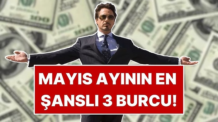 Mayıs Ayında Şansı Tavan Yapacak 3 Burç Belli Oldu!
