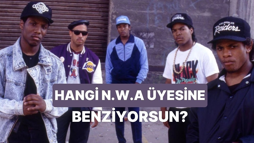 Kişiliğin Hangi N.W.A Üyesine Benziyor?