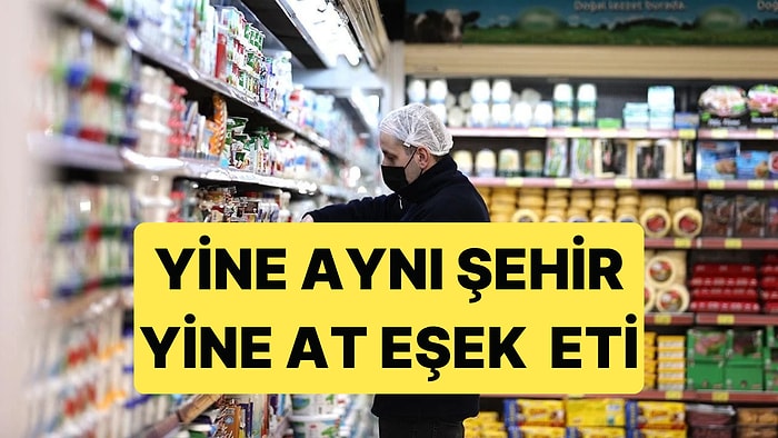 Bakanlıktan Yeni Taklit ve Tağşiş Listesi Yayınlandı: Yine Aynı Şehirde At ve Eşek Eti Çıktı