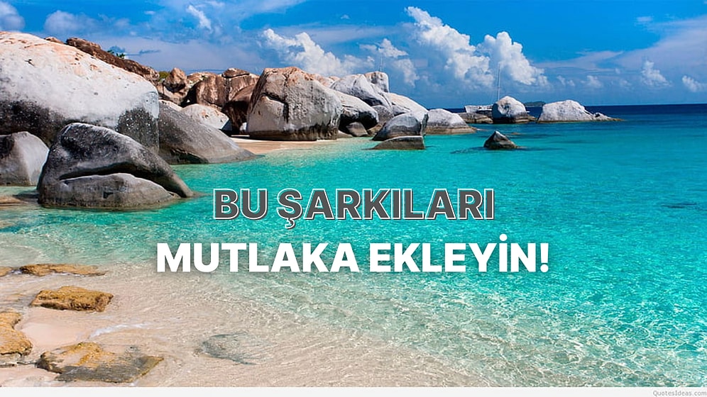 Yazlık Playlist Hazırlığı: Listenize Mutlaka Eklemeniz Gereken Şarkılar