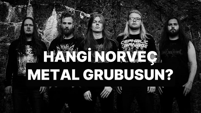 Ruh Haline Göre Hangi Norveç Metal Grubusun?