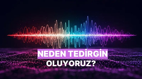 Düşük Frekanslı Sesler Neden Bizi Tedirgin Eder?