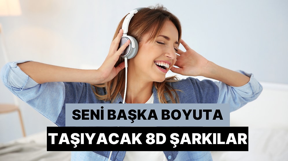 Gözlerini Kapatıp Kulaklıkla Dinlediğinde Seni Başka Boyuta Taşıyan 8D Şarkılar!
