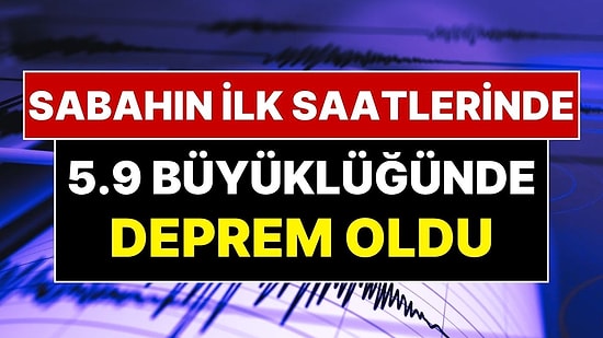 AFAD Duyurdu: Muğla Açıklarında 5.9 Büyüklüğünde Deprem Oldu
