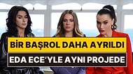 Eda Ece'nin Ardından Bir Başrol Daha Yasak Elma'da Rol Almayacak!