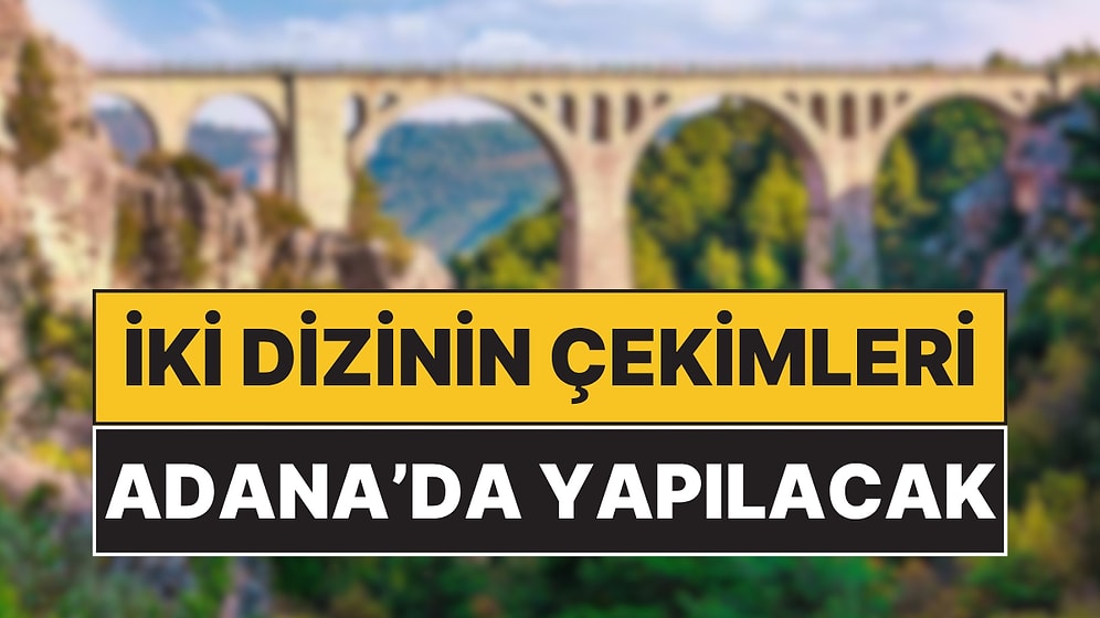 Uzak Şehir ve Taşacak Bu Deniz'in Etkisi Büyük: Yeni Sezonda Başlayacak Adana Dizileri İki Oldu!
