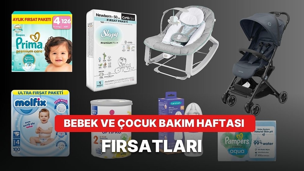 Bebek ve Çocuk Bakım Haftası Başladı: Bezden Mamaya Kaçırılmayacak Fırsatlar
