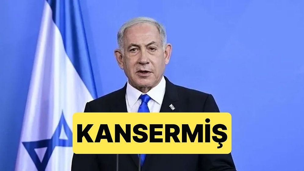İsrail Başbakanı Netanyahu'ya 2024 Yılında Prostat Kanseri Teşhisi Konulmuş