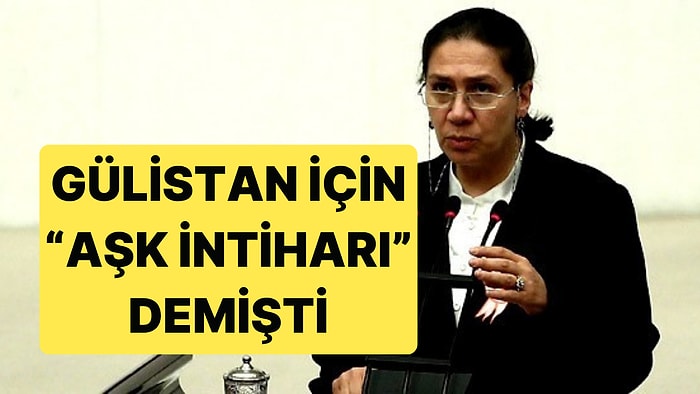 AKP'li Oya Eronat'ın Gülistan Doku İçin Söylediği Tepki Çeken Sözler Yeniden Gündem Oldu