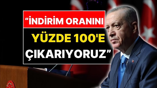 Cumhurbaşkanı Erdoğan’dan Vergi Açıklaması: “İndirim Oranını Yüzde 100’e Çıkarıyoruz”