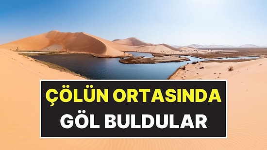 Çölün Ortasında Göl Ortaya Çıktı: 120 Bin Yıllık İz Keşfedildi