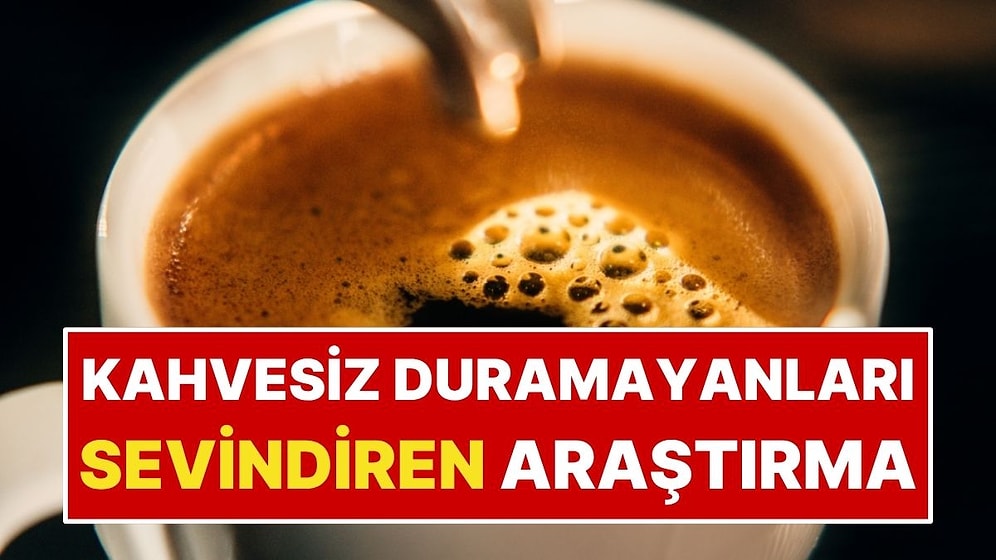 Sabah Kahve İçmeden Duramayanları Sevindiren Araştırma