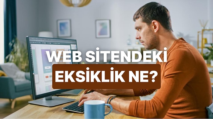 Web Sitendeki Satışlarını Etkileyen Eksikliği Söylüyoruz!