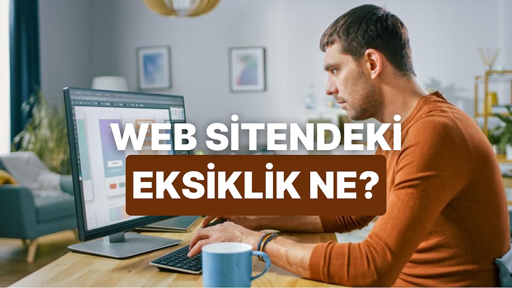 Web Sitendeki Satışlarını Etkileyen Eksikliği Söylüyoruz!