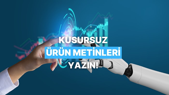 Ürün Açıklaması Yazarken İlham Perisi Kaçanlara Saniyeler İçinde Çözüm Sunan Yapay Zeka Taktikleri