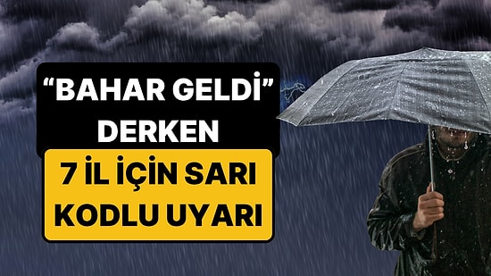 Meteoroloji 7 İl İçin Sarı Kodlu Uyarı Yayınladı: Gök Gürültülü Sağanak Etkili Olacak