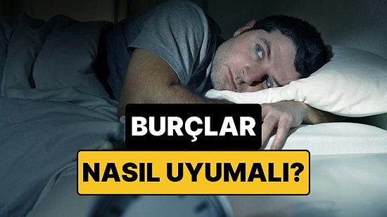 Burcunuza Göre İdeal Uyku Düzeniniz Ne Olmalı?