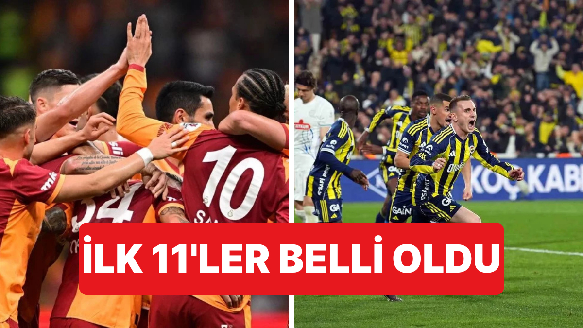 Galatasray-Fenerbahçe Derbisinde İlk 11'ler Belli Oldu