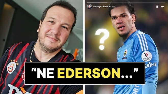 Galatasaraylı Şahan Gökbakar'dan Derbi Sonrası Ederson Göndermesi!