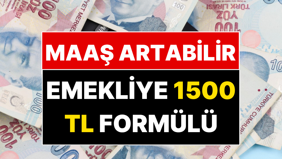 Emekli Maaşları İçin Yeni Formül: 1500 Lira Daha Artabilir