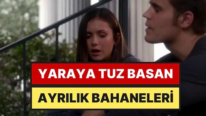 Gitmeyi Kafasına Koyanların Sığındığı 15 Klişe Ayrılık Bahanesi