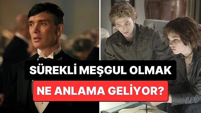 “Hep Meşgulüm” Diyenler Dikkat: Psikologlara Göre Bu Sözün Altında Yatan Gerçek