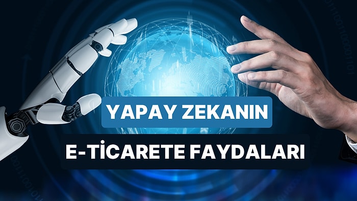 Geleceğin E-Ticaret Deneyimi: Yapay Zekayı İşinize Nasıl Entegre Edeceğinizi Anlattık