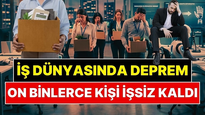 Teknoloji Dünyasında Büyük Deprem: Yapay Zeka, On Binlerce Kişiyi İşsiz Bıraktı!