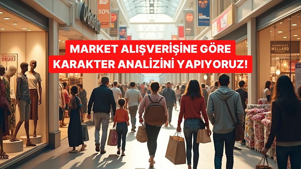 Market Alışverişine Göre Karakter Analizini Yapıyoruz!