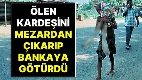 Bankadan Para Almak İçin Ölen Kız Kardeşinin Mezarını Açıp İskeletini Bankaya Götürdü!