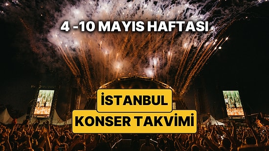 İstanbul'da Bu Haftanın En Güzel Konserleri: Bahar Festivalleri ve 4 – 10 Mayıs İstanbul Konser Takvimi