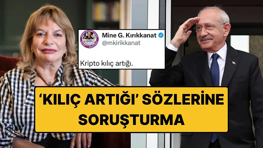 Kılıçdaroğlu'na “Kılıç Artığı” Diyen Mine Kırıkkanat Hakkında Soruşturma Başlatıldı