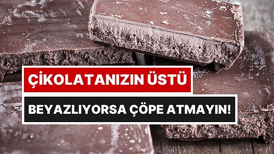 Çikolata Bekletilince Neden Üstü Beyaz Olur? Bunun Sebebi Küf Değil