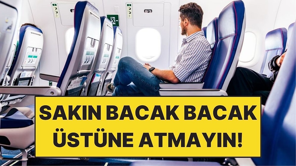 Uçakta Bacak Bacak Üstüne Atmanın Bedeli Ağır Olabilir
