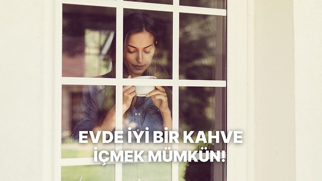 Evde İyi Kahve Nasıl Yapılır?
