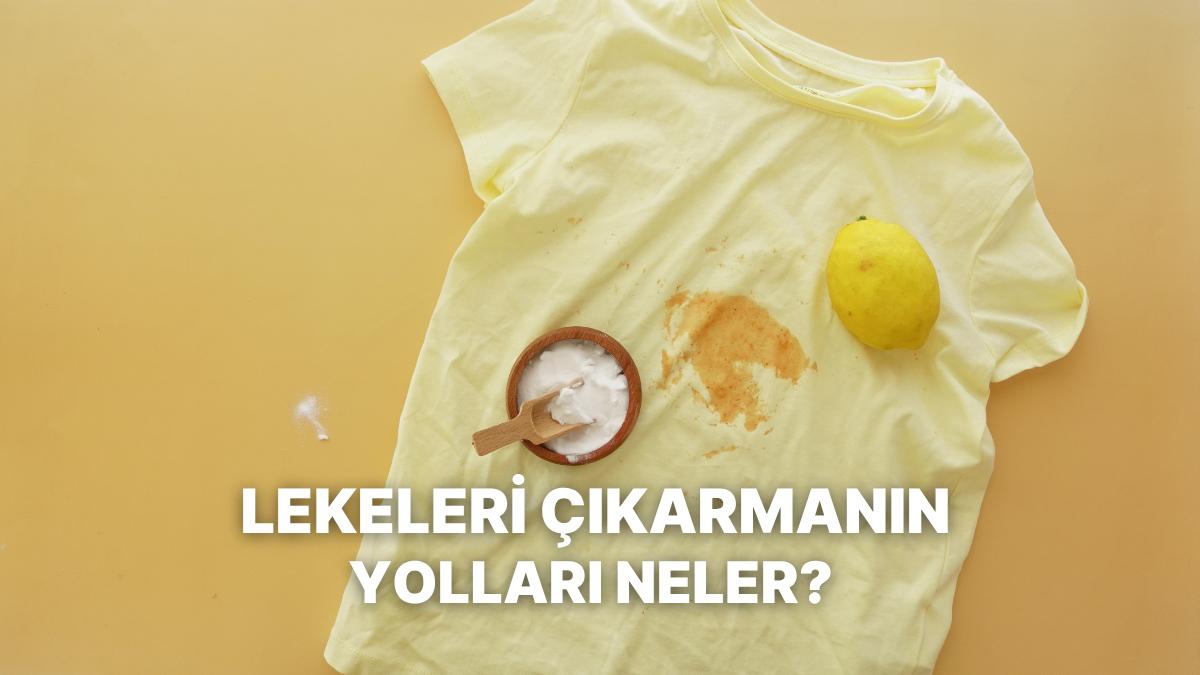 Hangi Leke Nasıl Çıkar Tek Tek Anlattık!