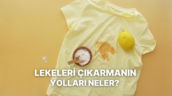 Hangi Leke Nasıl Çıkar Tek Tek Anlattık!