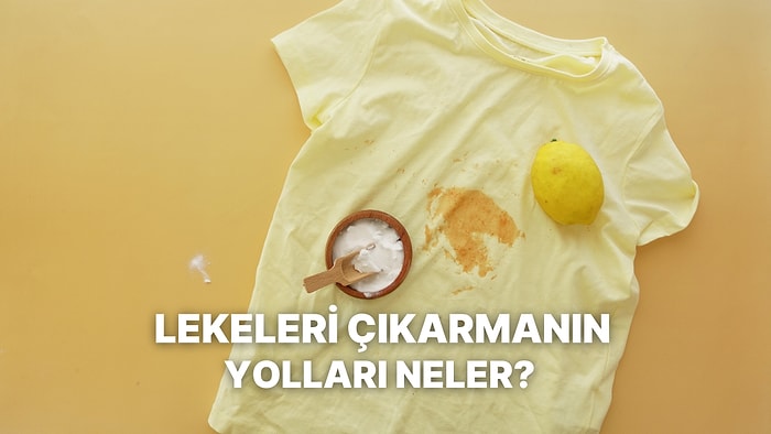 Hangi Leke Nasıl Çıkar Tek Tek Anlattık!
