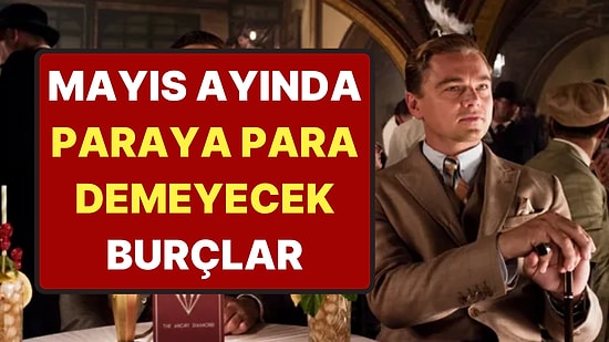 Çin Astrolojisine Göre Mayıs Ayında Köşeyi Dönecek, Paraya Para Demeyecek 5 Burç!