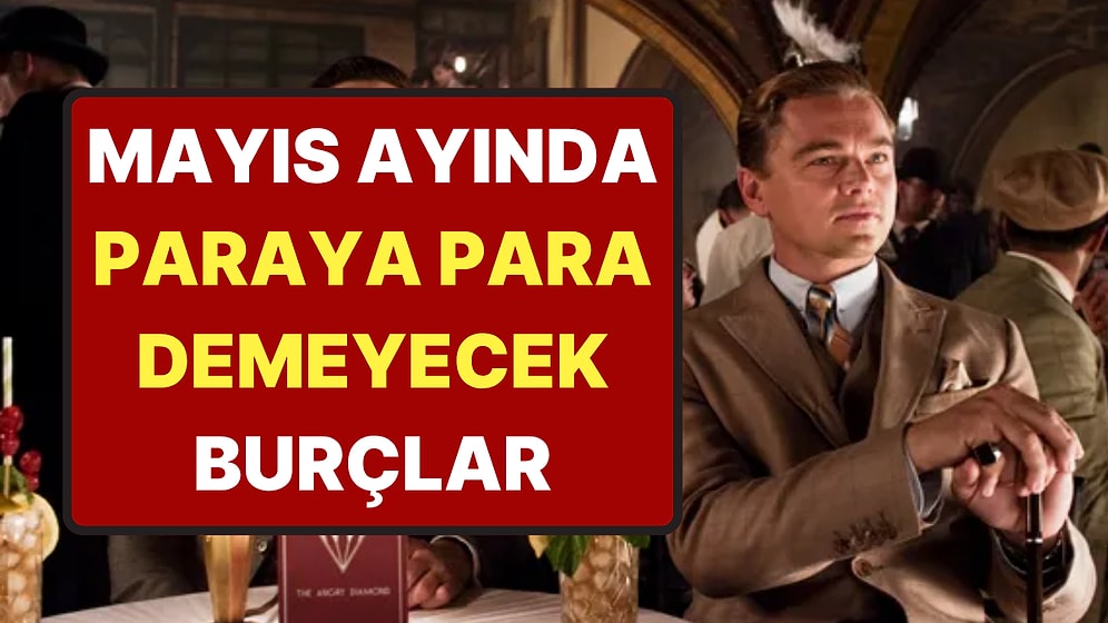 Çin Astrolojisine Göre Mayıs Ayında Köşeyi Dönecek, Paraya Para Demeyecek 5 Burç!
