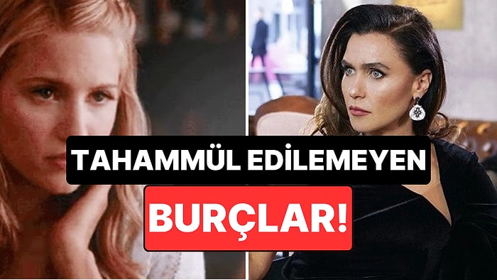 En Zor Tahammül Edilen 3 Burç: Hepimizin Enerjisini Düşürüyorlar!