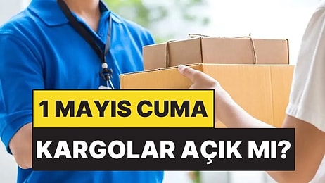 1 Mayıs’ta Kargolar Açık mı Kapalı mı? PTT, Aras, Yurtiçi, DHL ve Sürat Kargo Çalışacak mı?