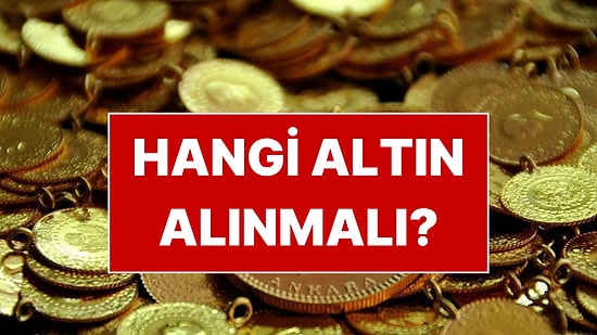 Hangi Altın Alınmalı? Gram Altın, Çeyrek ve Cumhuriyet Karşılaştırması