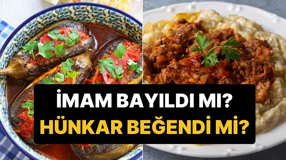 İmam Gerçekten Bayıldı mı? Türk Mutfağının Klasik Yemeklerinin Arkasındaki Gerçek Hikayeler!