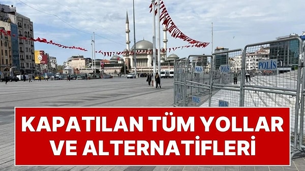 İstanbul Valiliği, 1 Mayıs Tedbirlerini Açıkladı: İstanbul'da Kapatılan Yollar ve Alternatifleri